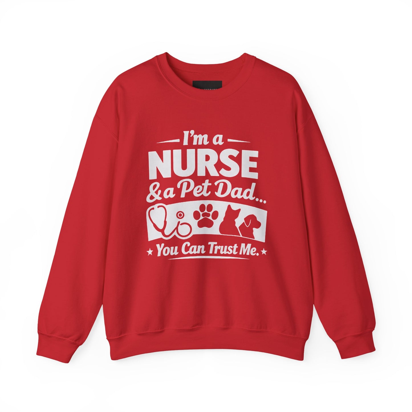 Nurse & Pet Dad Crewneck Sweatshirt — "I’m a Nurse & Pet Dad, You Can Trust Me" Comfort Pullover