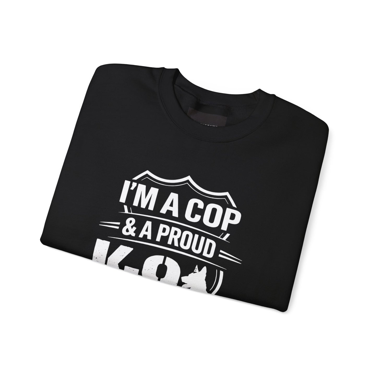 K-9 Defender Sweatshirt — "I'm a Cop & a Proud K-9 Defender" Crewneck