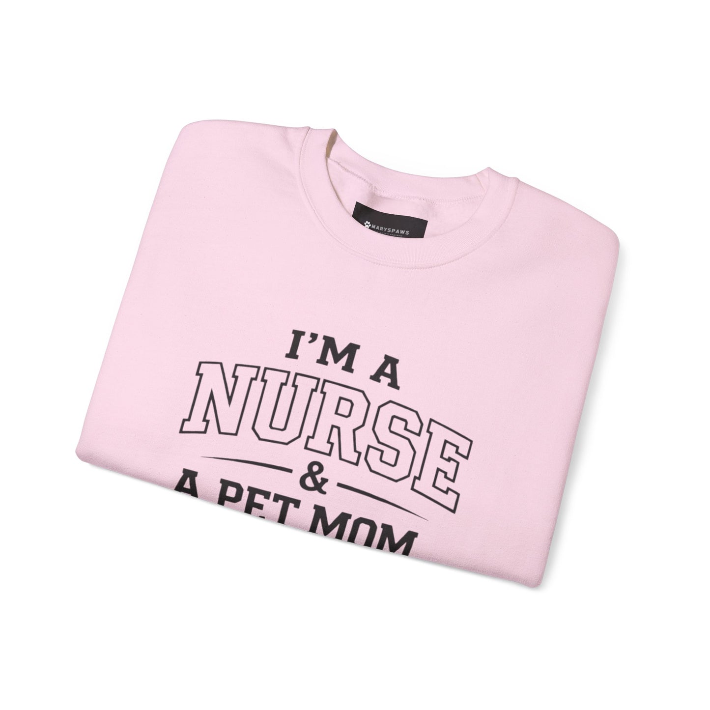 Nurse & Pet Mom Crewneck Sweatshirt — "I'm a Nurse & a Pet Mom... You Can Trust Me"