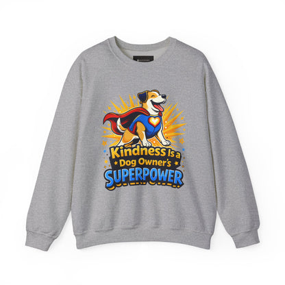 Sweatshirt — "Kindness Is a Dog Owner's Superpower" Dog Lover Crewneck