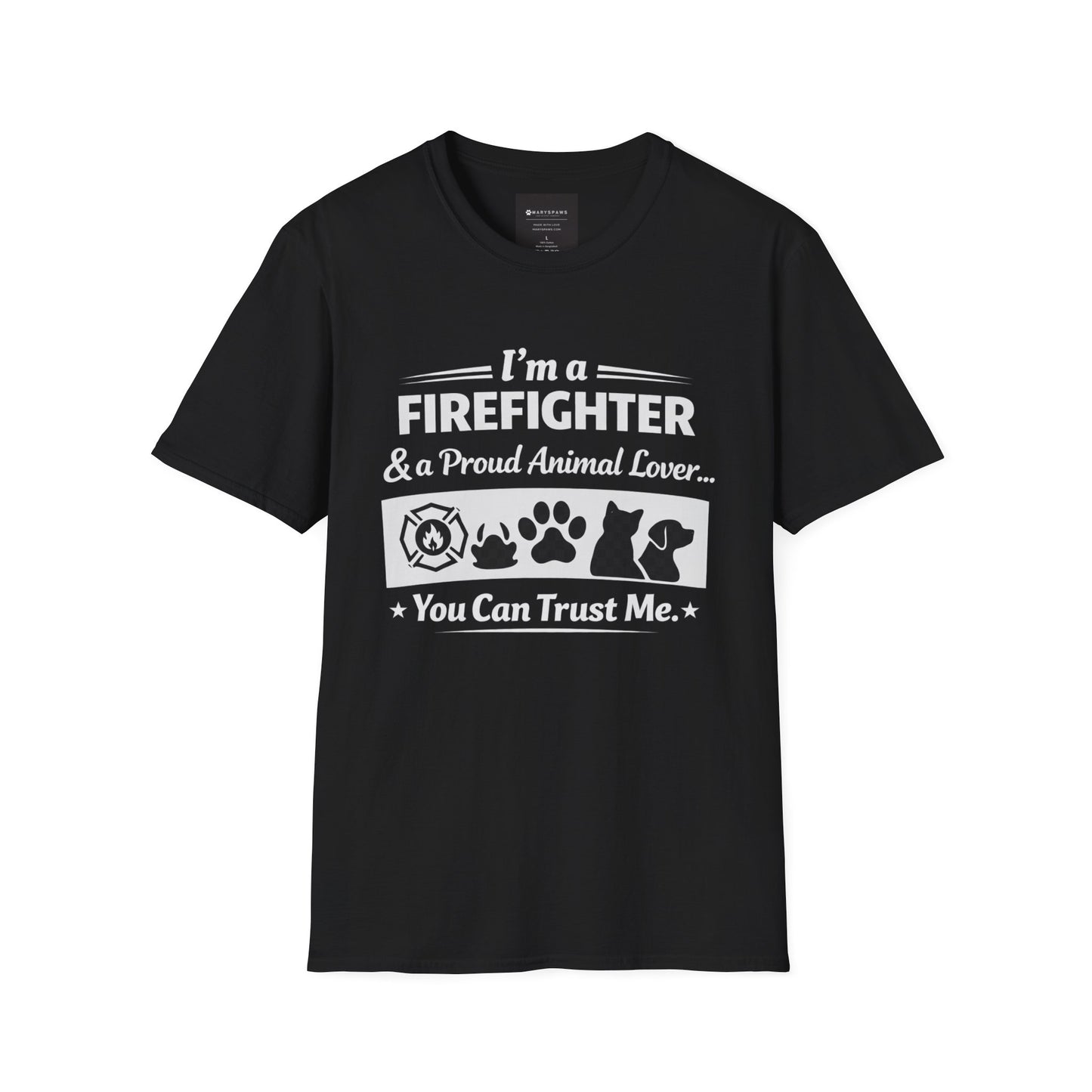 Firefighter & Proud Animal Lover T-Shirt — "I'm a Firefighter & a Proud Animal Lover... You Can Trust Me"
