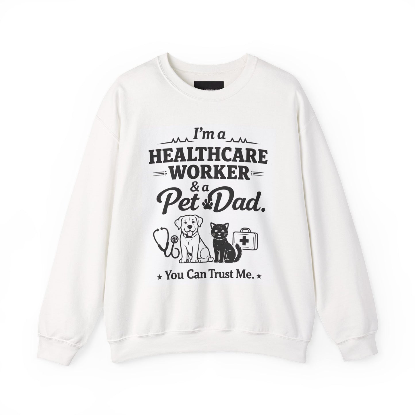 Healthcare Worker & Pet Dad Sweatshirt – "You Can Trust Me" Crewneck