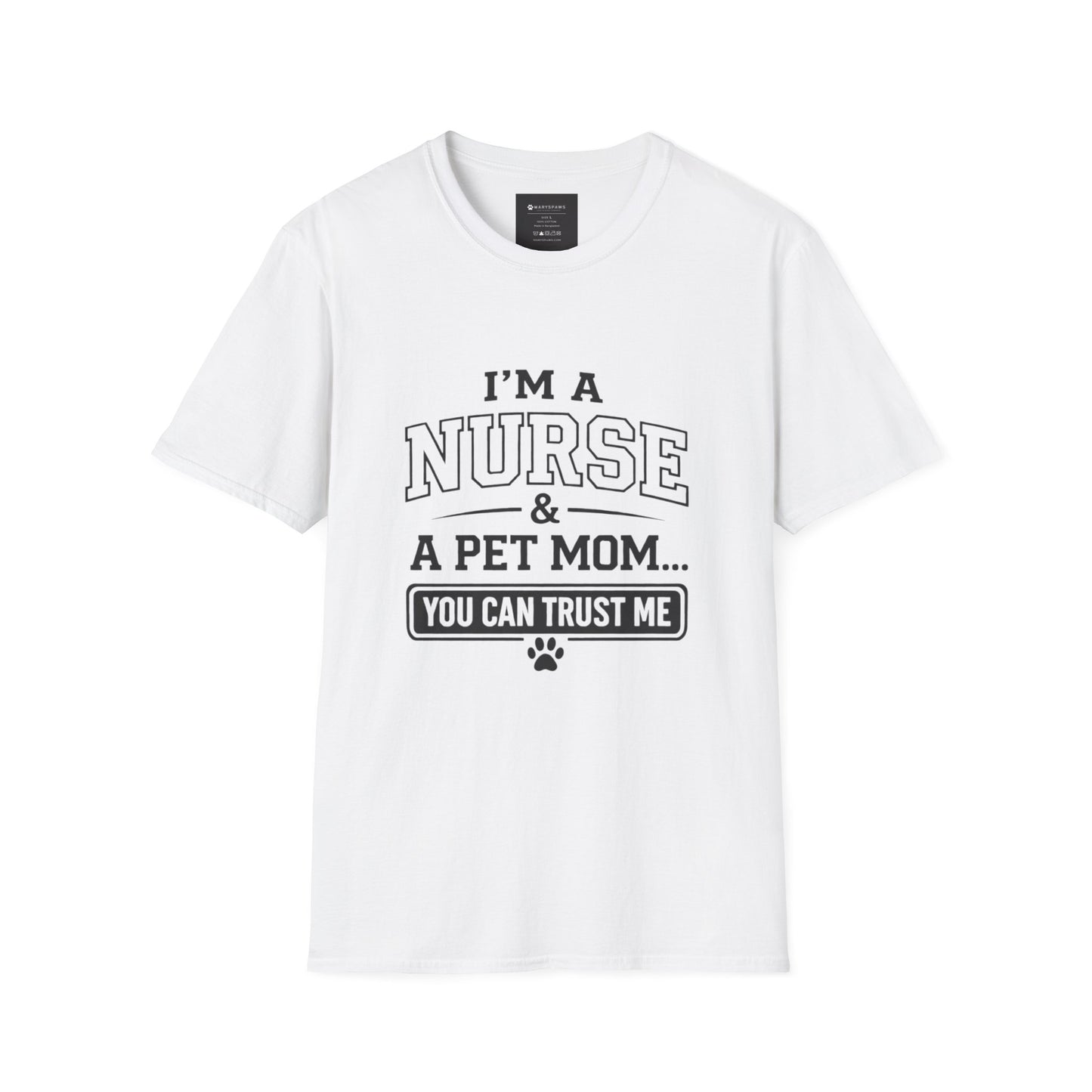 Nurse & Pet Mom T-Shirt — "I'm a Nurse & a Pet Mom... You Can Trust Me"