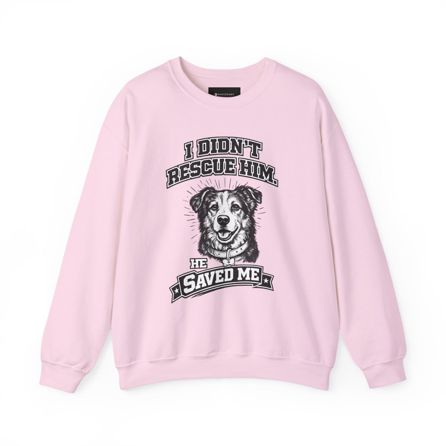 Dog Rescue Sweatshirt - "I Didn't Rescue Him, He Saved Me" Crewneck