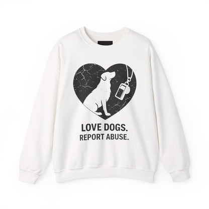 Dog Rescue Charity Sweatshirt — “Love Dogs. Report Abuse.” Awareness Crewneck