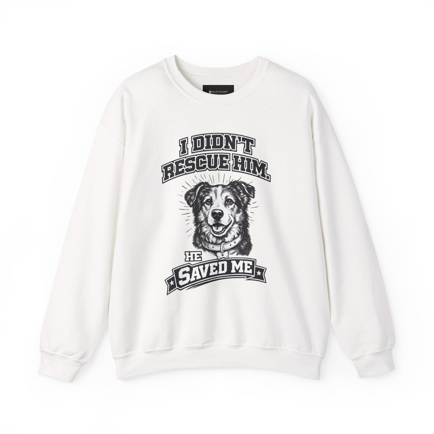 Dog Rescue Sweatshirt - "I Didn't Rescue Him, He Saved Me" Crewneck