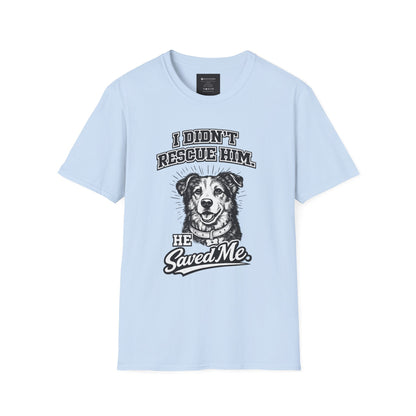 Rescue Dog T-Shirt — "I Didn't Rescue Him, He Saved Me" Illustration