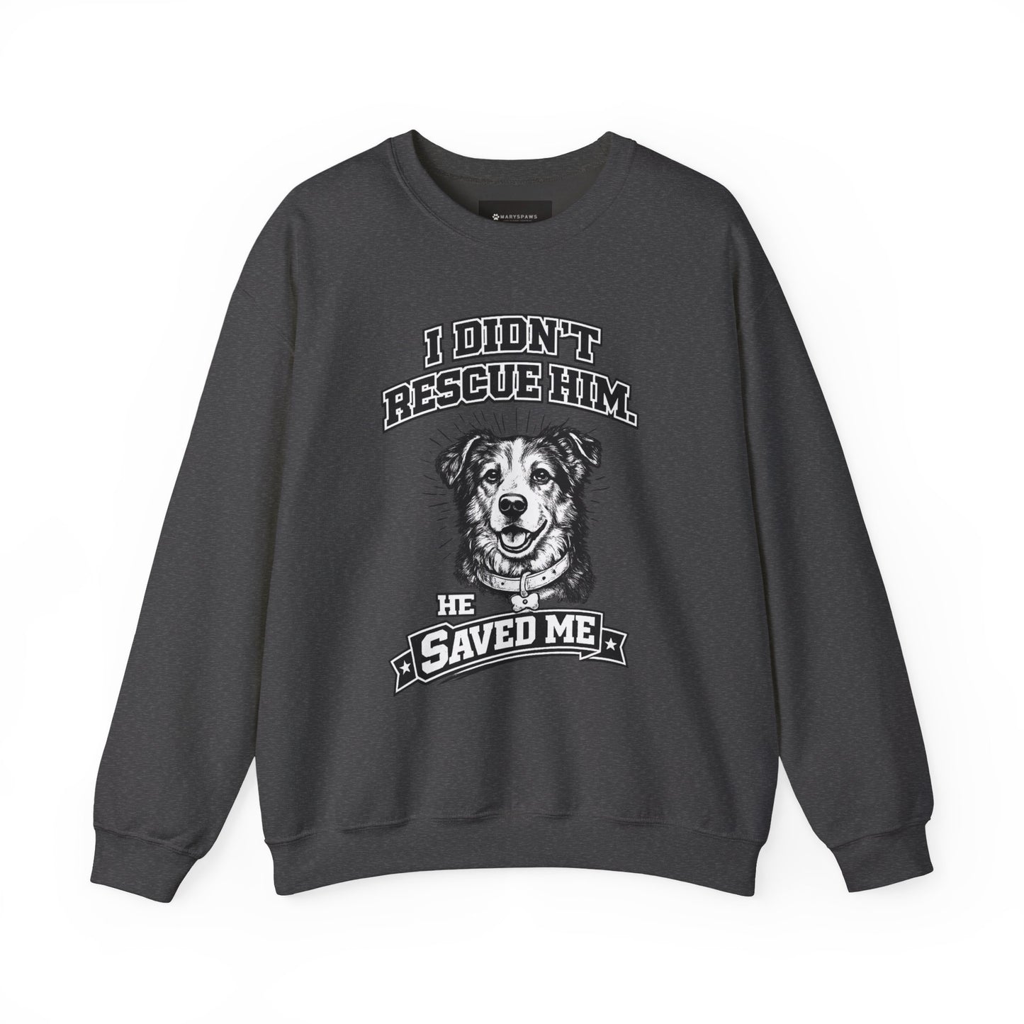 Dog Rescue Sweatshirt - "I Didn't Rescue Him, He Saved Me" Crewneck