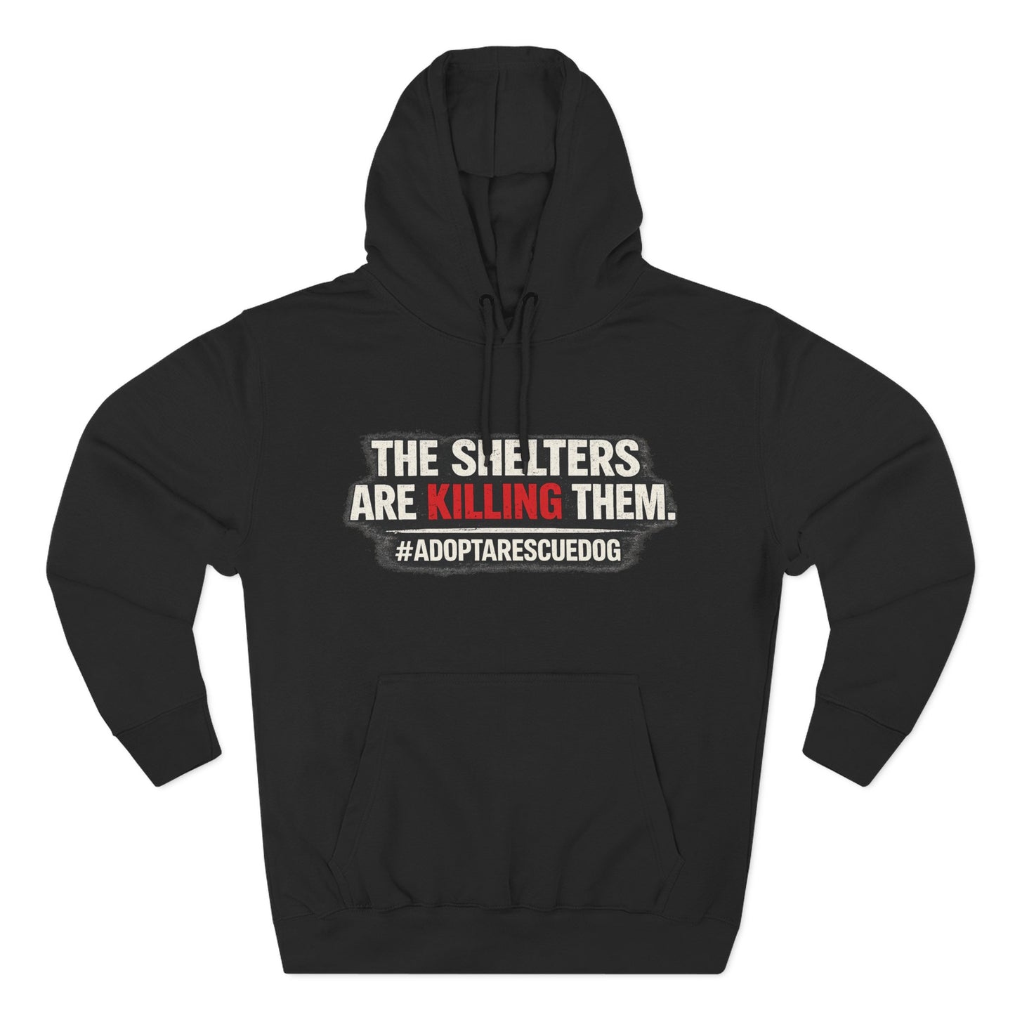 Save Shelter Dogs Hoodie – “The Shelters Are Killing Them” #AdoptRescuedDog Protest Hoodie