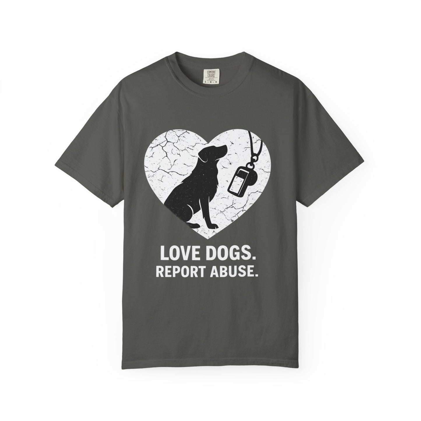 Unisex Garment-Dyed - Love Dogs Report Abuse T-shirt