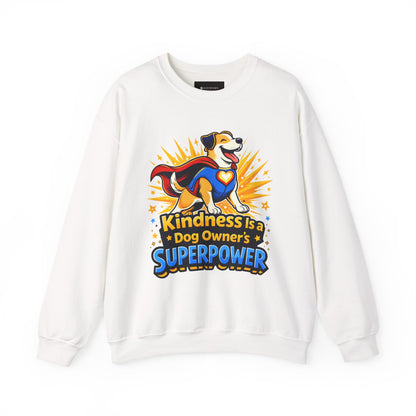Sweatshirt — "Kindness Is a Dog Owner's Superpower" Dog Lover Crewneck