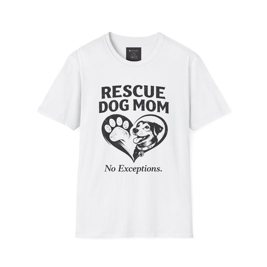 Rescue Dog Mom T-Shirt – "No Exceptions." Rescue Pet Lover Tee