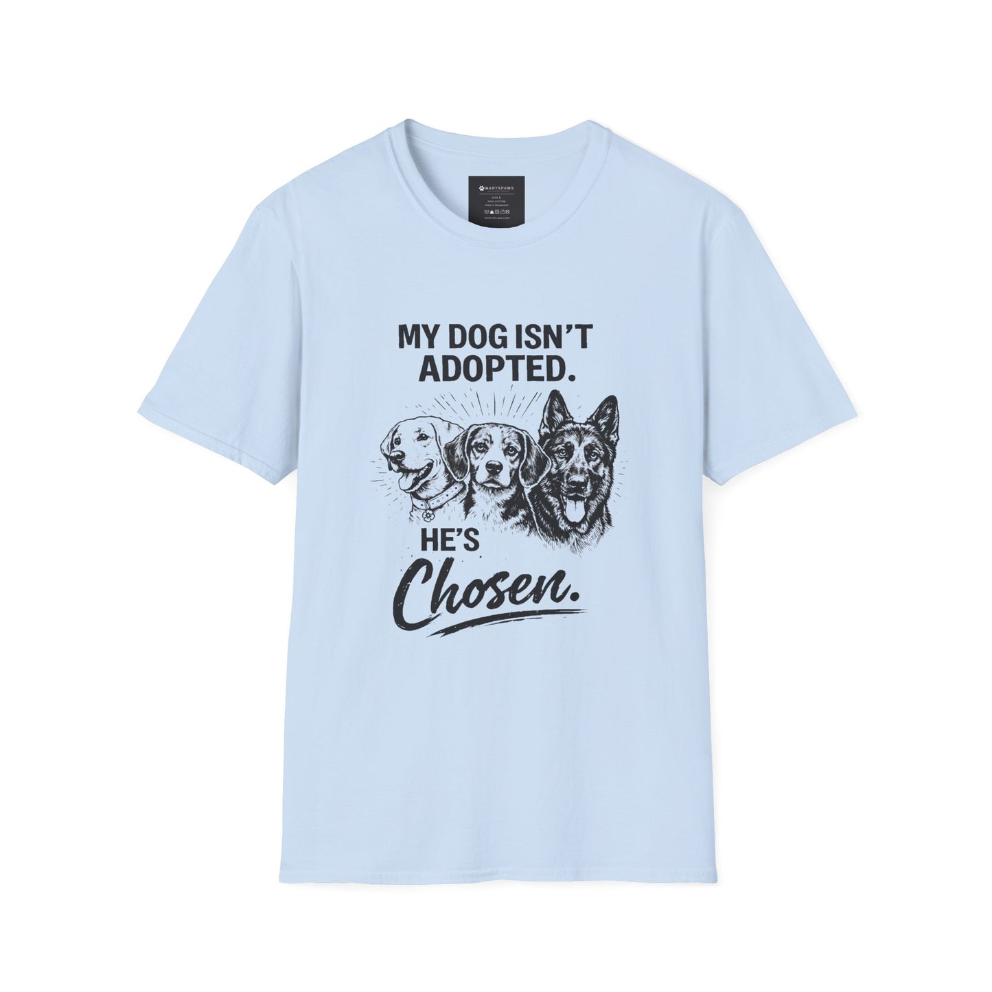 Dog Lover T-Shirt — “My Dog Isn't Adopted. He's Chosen.” Graphic Tee