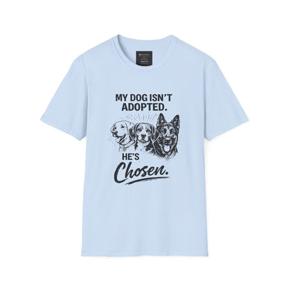 Dog Lover T-Shirt — “My Dog Isn't Adopted. He's Chosen.” Graphic Tee