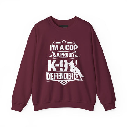 K-9 Defender Sweatshirt — "I'm a Cop & a Proud K-9 Defender" Crewneck