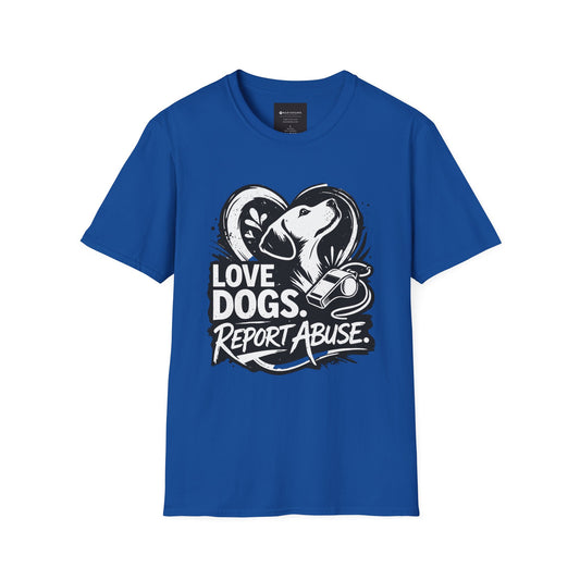 Love Dogs Report Abuse T-Shirt — Dog Rescue Awareness Tee