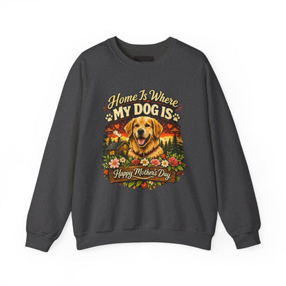 Crewneck Sweatshirt - "Home Is Where My Dog Is" Golden Retriever Mother's Day Gift