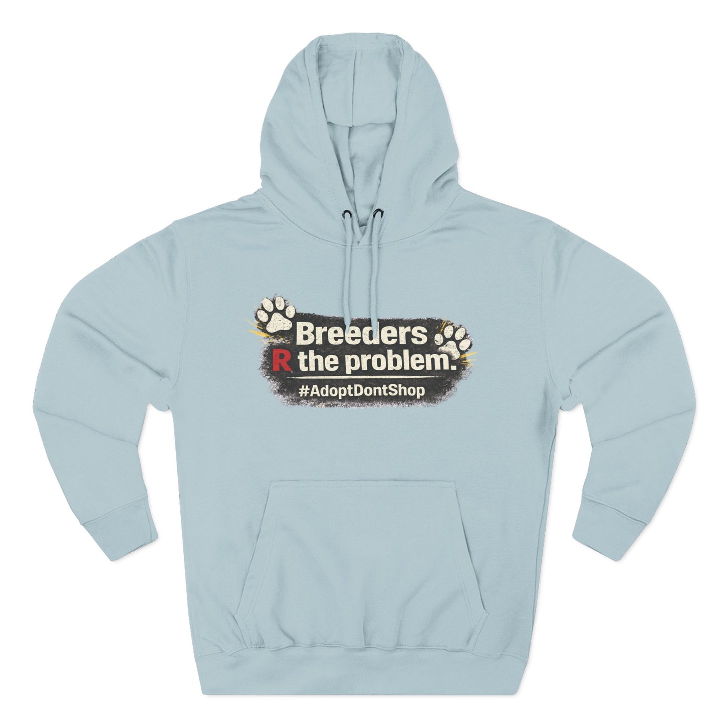Hoodie — "Breeders R the problem. #AdoptDontShop" Animal Rescue Awareness Hoodie