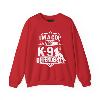 K-9 Defender Sweatshirt — "I'm a Cop & a Proud K-9 Defender" Crewneck