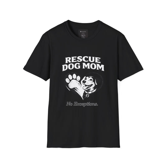 Rescue Dog Mom T-Shirt – "No Exceptions." Rescue Pet Lover Tee