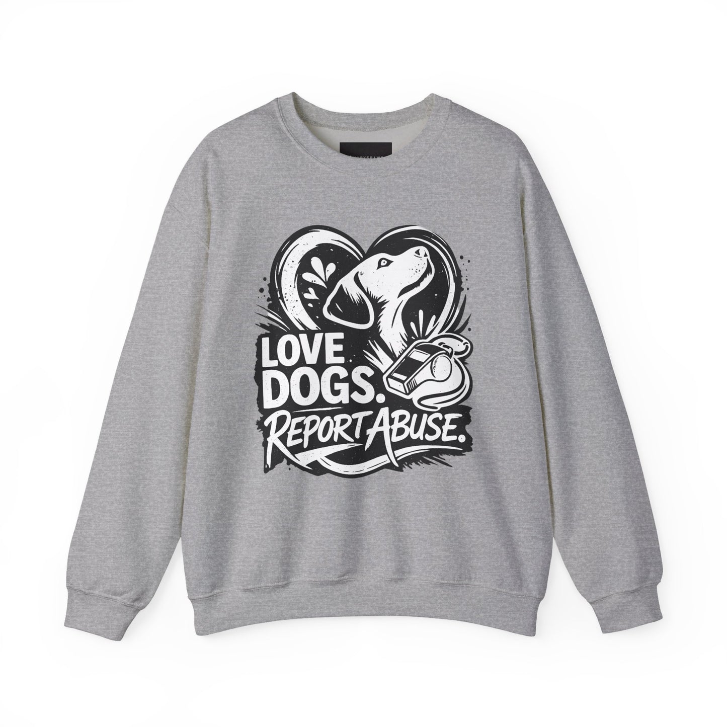 Dog Lover Sweatshirt - "Love Dogs. Report Abuse." Rescue Advocacy Crewneck