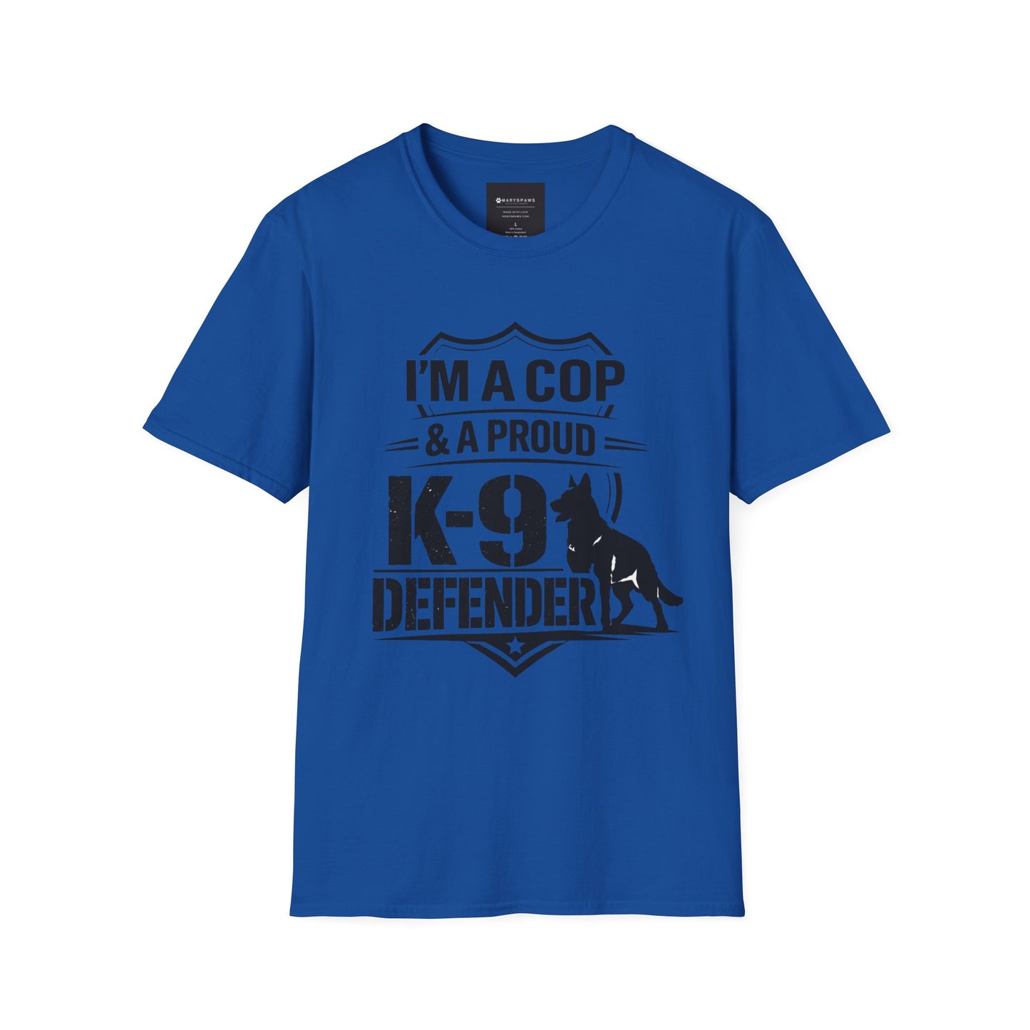 I’m A Cop & A Proud K-9 Defender T-Shirt