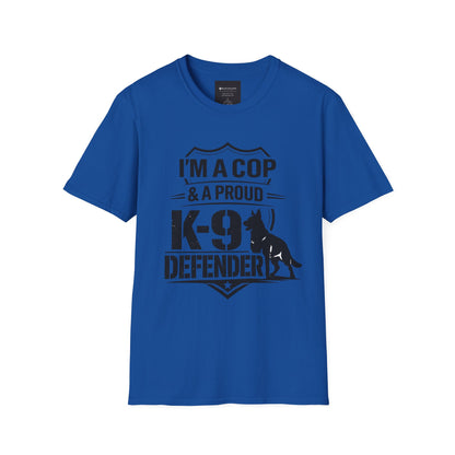 I’m A Cop & A Proud K-9 Defender T-Shirt