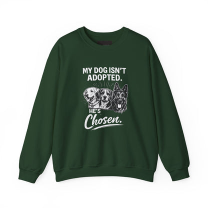 Crewneck Sweatshirt — "My Dog Isn't Adopted. He's Chosen." Rescue Pet Lover Pullover