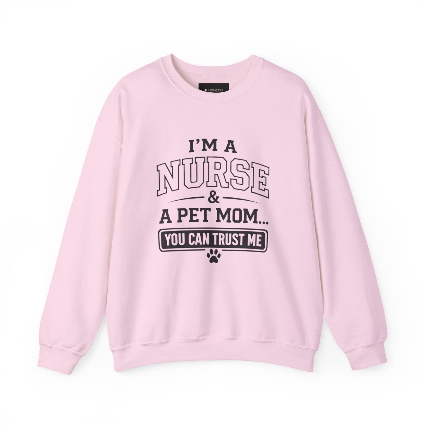 Nurse & Pet Mom Crewneck Sweatshirt — "I'm a Nurse & a Pet Mom... You Can Trust Me"