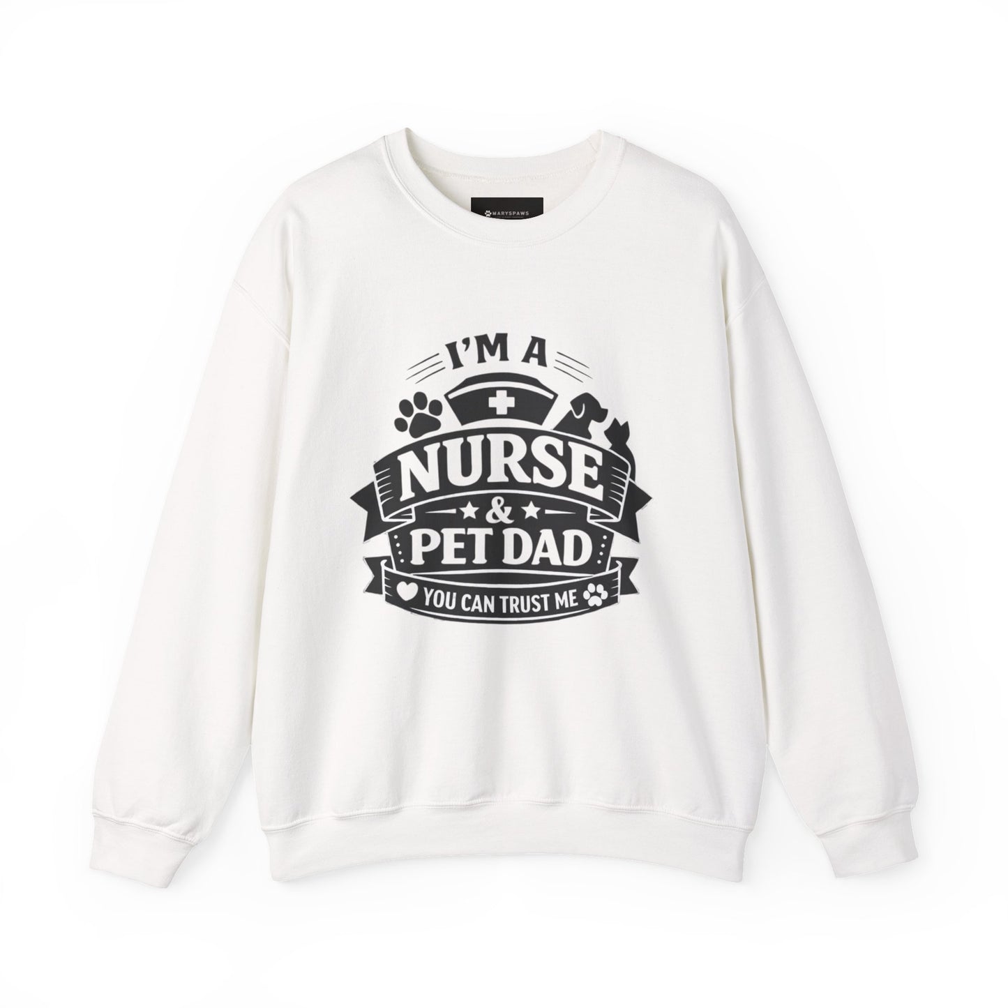 Nurse & Pet Dad Crewneck Sweatshirt — "I’m a Nurse & Pet Dad, You Can Trust Me" Comfort Pullover