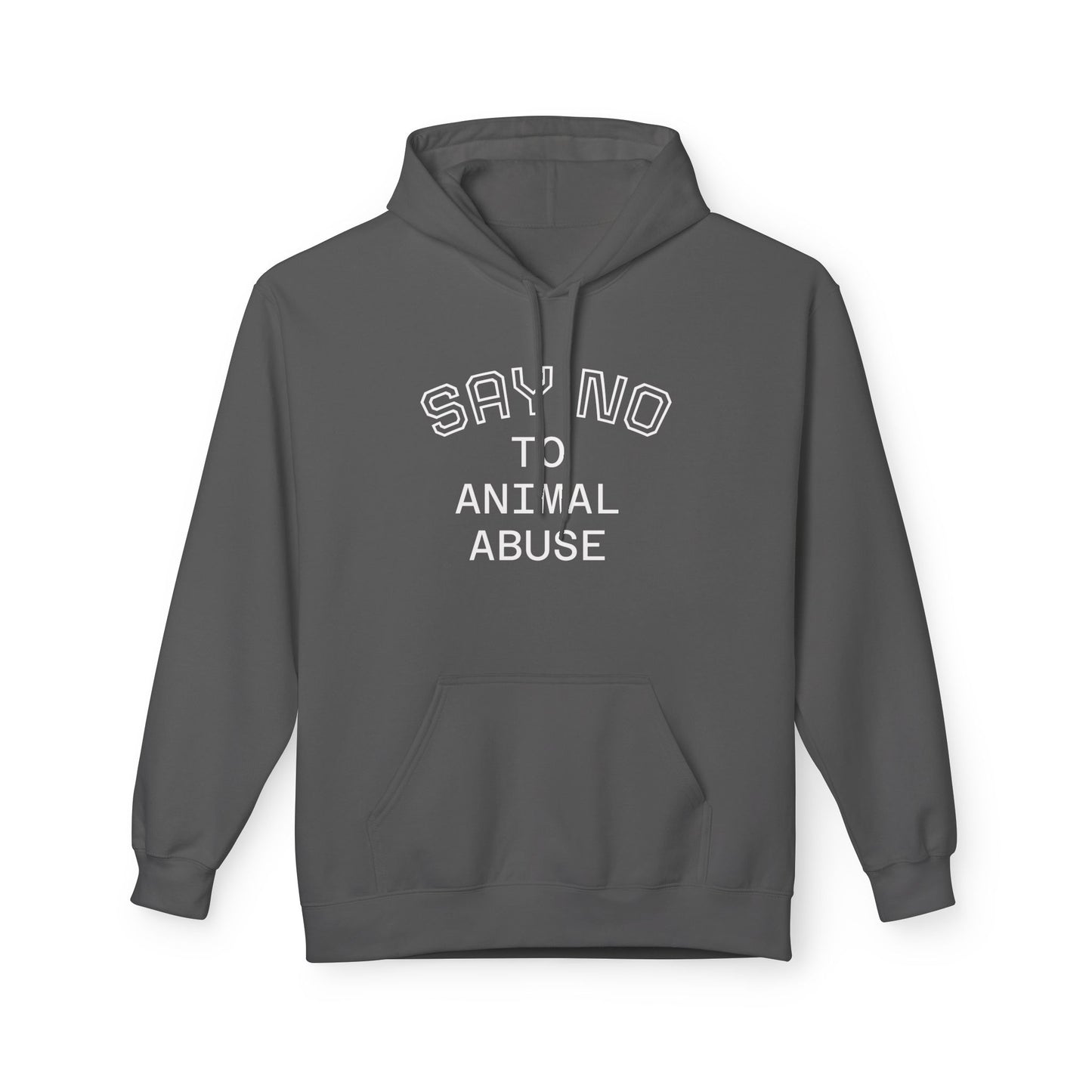 Classic Fleece Hoodie - "SAY NO TO ANIMAL ABUSE"