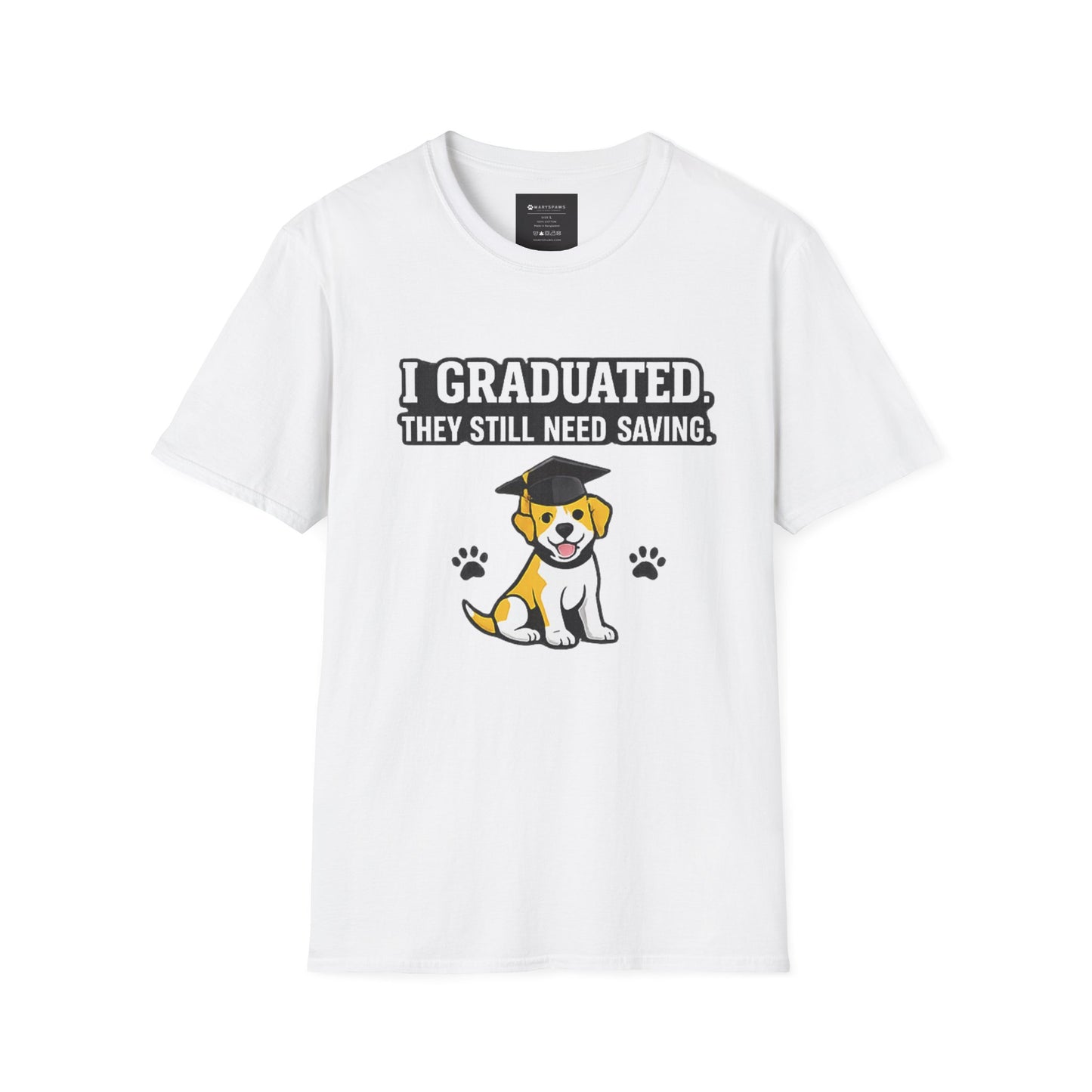 Graduation Puppy T-Shirt — "I Graduated, They Still Need Saving" Cute Dog Grad Tee
