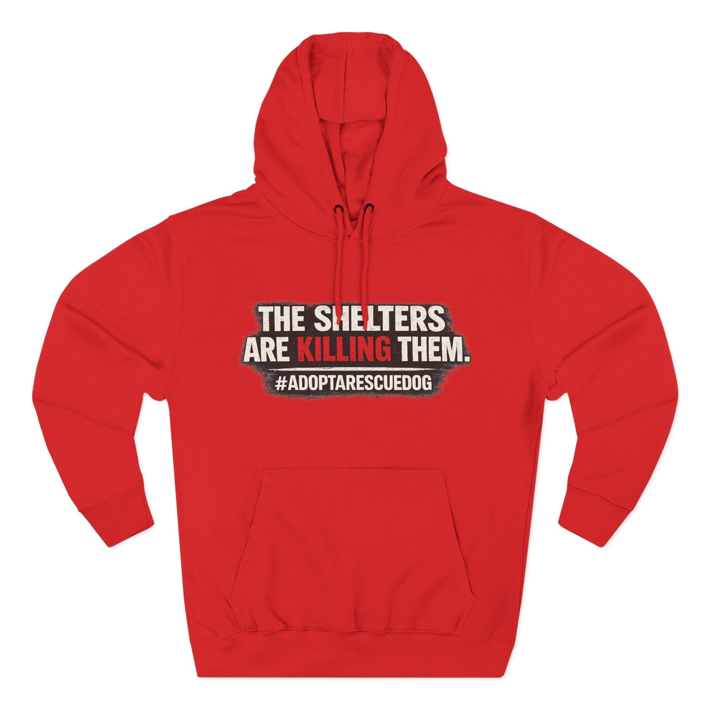 Save Shelter Dogs Hoodie – “The Shelters Are Killing Them” #AdoptRescuedDog Protest Hoodie