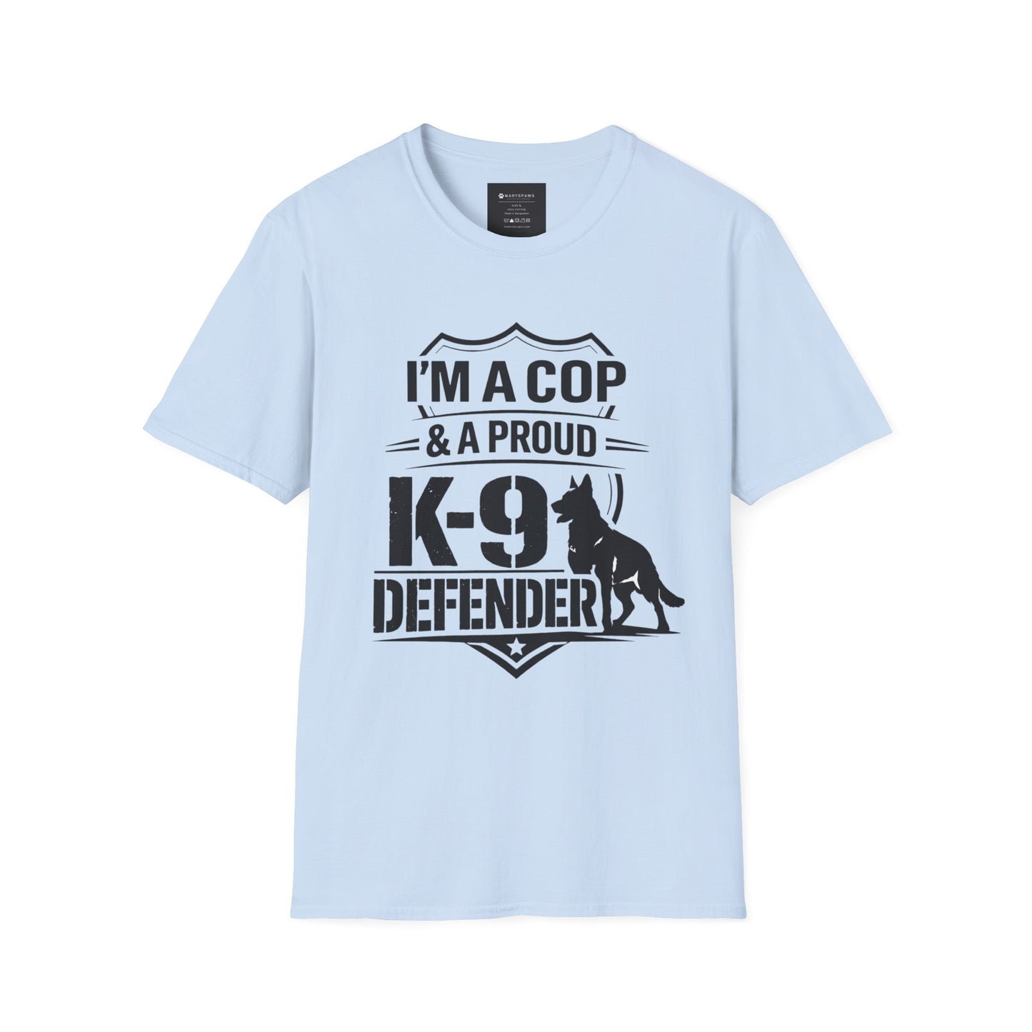 I’m A Cop & A Proud K-9 Defender T-Shirt