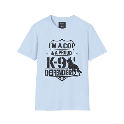 I’m A Cop & A Proud K-9 Defender T-Shirt