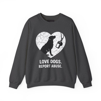 Dog Rescue Charity Sweatshirt — “Love Dogs. Report Abuse.” Awareness Crewneck