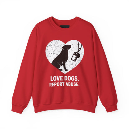Dog Rescue Charity Sweatshirt — “Love Dogs. Report Abuse.” Awareness Crewneck