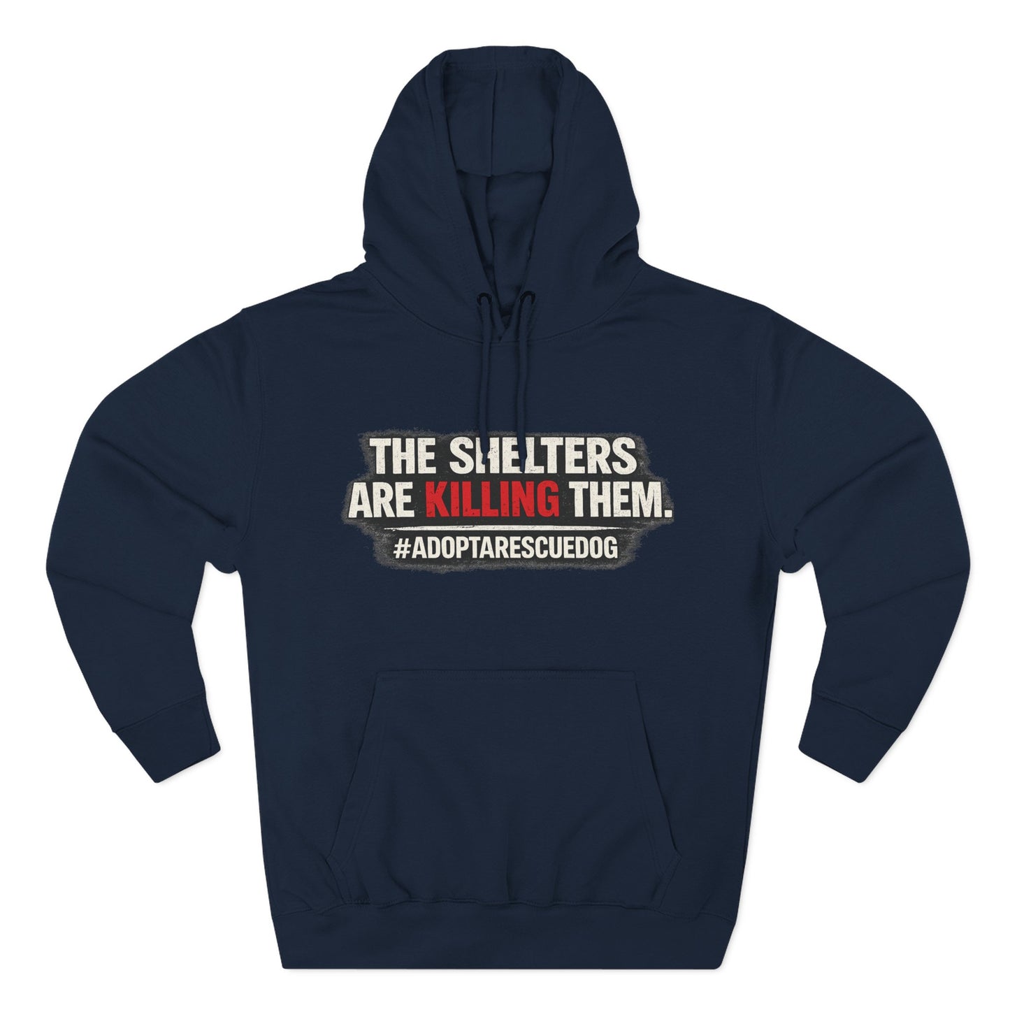 Save Shelter Dogs Hoodie – “The Shelters Are Killing Them” #AdoptRescuedDog Protest Hoodie