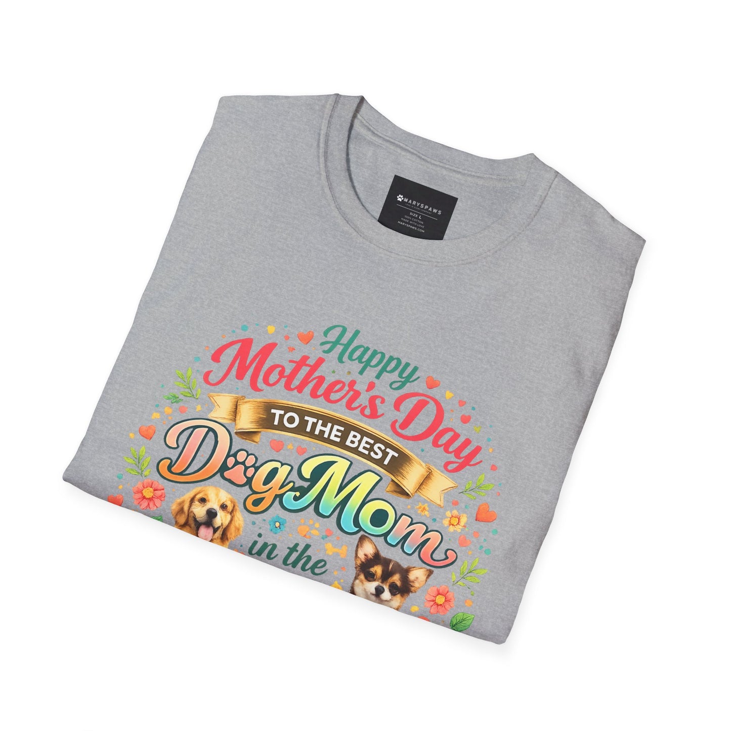 Mother's Day Dog Mom T-Shirt – "Happy Mother's Day to the Best Dog Mom in the Whole World"
