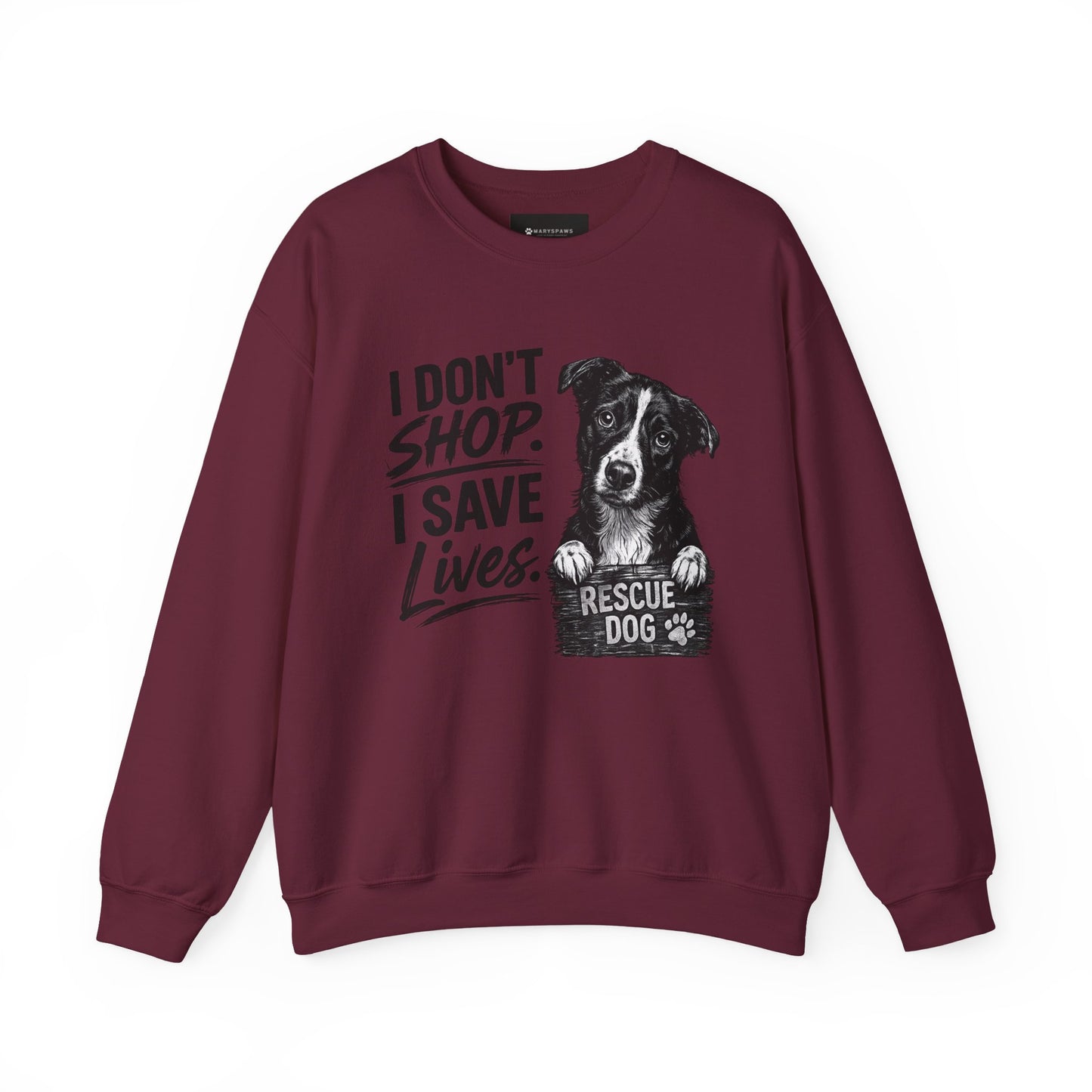Rescue Dog Sweatshirt - "I Don't Shop. I Save Lives." Animal Rescue Crewneck