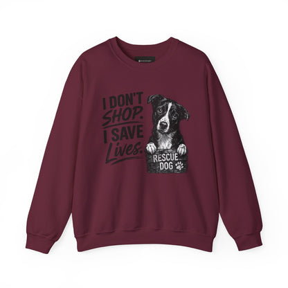 Rescue Dog Sweatshirt - "I Don't Shop. I Save Lives." Animal Rescue Crewneck