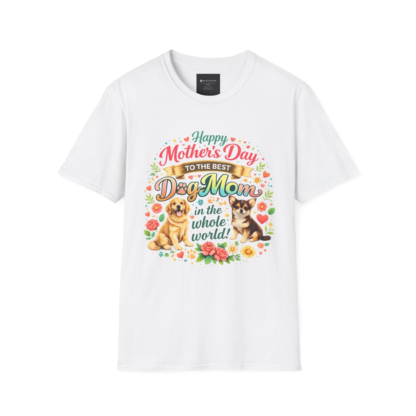 Mother's Day Dog Mom T-Shirt – "Happy Mother's Day to the Best Dog Mom in the Whole World"
