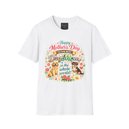Mother's Day Dog Mom T-Shirt – "Happy Mother's Day to the Best Dog Mom in the Whole World"