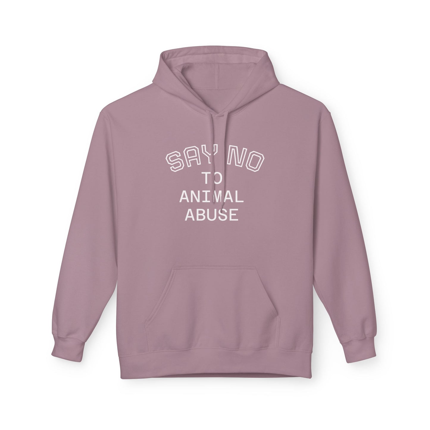 Classic Fleece Hoodie - "SAY NO TO ANIMAL ABUSE"