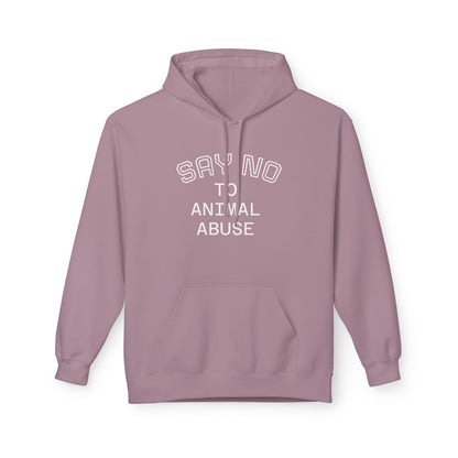 Classic Fleece Hoodie - "SAY NO TO ANIMAL ABUSE"