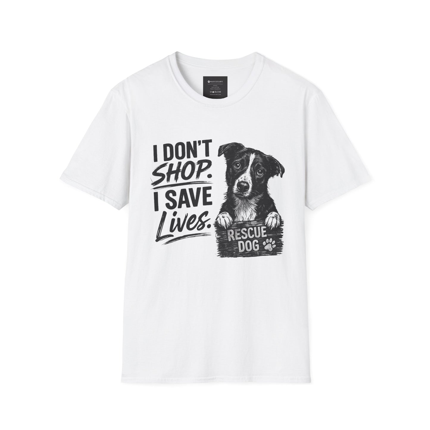 Rescue Dog T-Shirt — "I Don't Shop. I Save Lives." Adopt Don’t Shop Rescue Tee