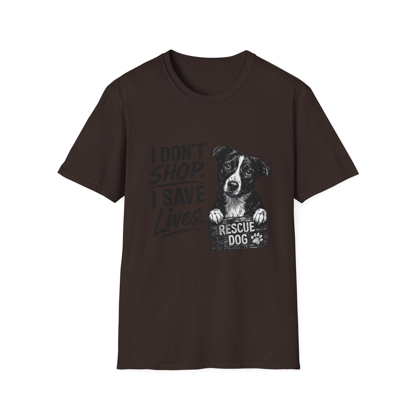 Rescue Dog T-Shirt — "I Don't Shop. I Save Lives." Adopt Don’t Shop Rescue Tee