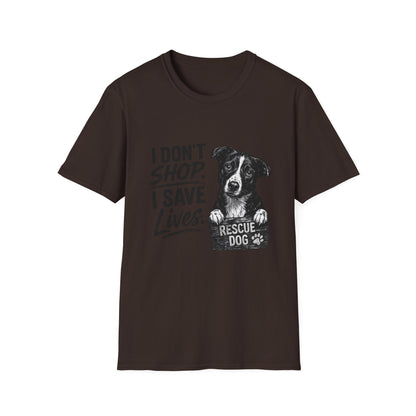 Rescue Dog T-Shirt — "I Don't Shop. I Save Lives." Adopt Don’t Shop Rescue Tee