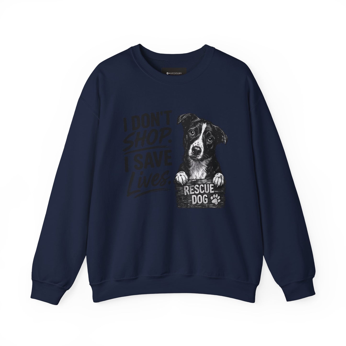 Rescue Dog Sweatshirt - "I Don't Shop. I Save Lives." Animal Rescue Crewneck