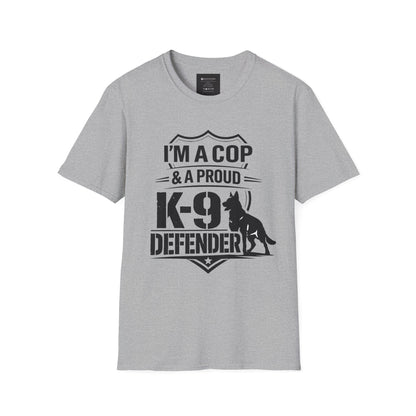 I’m A Cop & A Proud K-9 Defender T-Shirt